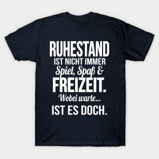 Ruhestand ist spass und freizeit (white) T-Shirt